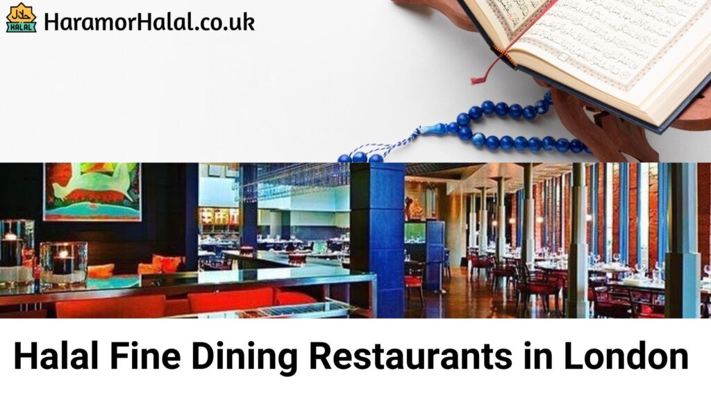Halal Fine Dining Restaurants in London