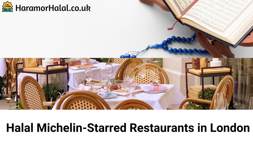 Halal Michelin-Starred Restaurants in London